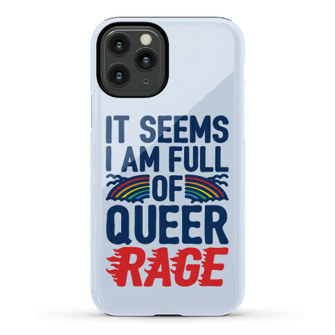 It Seems I Am Full of Queer Rage Phone Case